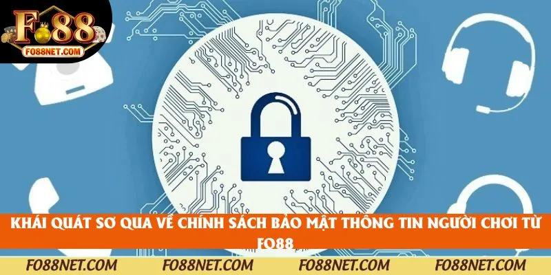 Khái quát sơ qua về chính sách bảo mật thông tin người chơi từ FO88