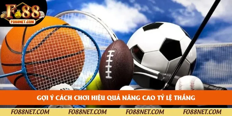 Gợi ý cách chơi hiệu quả nâng cao tỷ lệ thắng