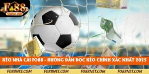 Kèo Nhà Cái Fo88 - Hướng Dẫn Đọc Kèo Chính Xác Nhất 2025