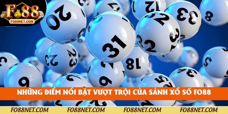 Những điểm nổi bật vượt trội của sảnh xổ số Fo88